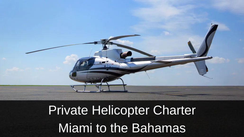 Private Helicopter Charter from Miami to Bahamas