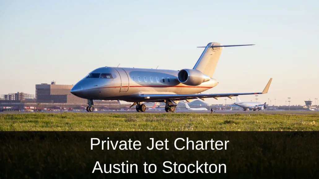 Private Jet Charter Austin to Stockton